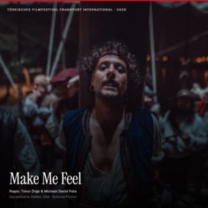 Make Me Feel / Bana Hissettir — 19. Juni 2026, 18:30 Uhr